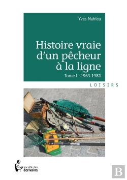 Bertrand.pt - Histoire Vraie D'Un Pêcheur À La Ligne Tome 1 ; 1963-1982