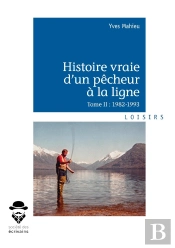 Histoire Vraie D'Un Pêcheur À La Ligne Tome 2 ; 1982-1993