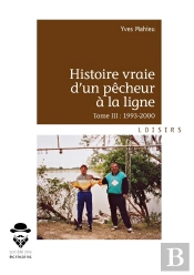 Histoire Vraie D'Un Pêcheur À La Ligne Tome 3 ; 1993-2000