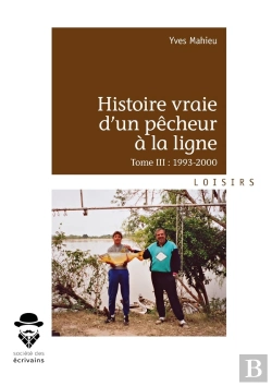 Bertrand.pt - Histoire Vraie D'Un Pêcheur À La Ligne Tome 3 ; 1993-2000