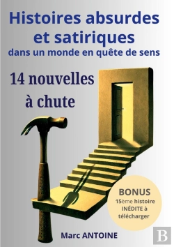 Bertrand.pt - Histoires Absurdes Et Satiriques Dans Un Monde En Quête De Sens : 14 Nouvelles À Chute
