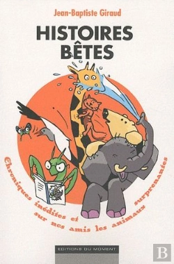 Bertrand.pt - Histoires Bêtes ; Chroniques Inédites Et Surprenantes Sur Nos Amis Les Animaux