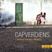 Histoires Capverdiennes ; L'Archipel Par Ses Habitants