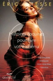Histoires Coquines Pour Faire Votre Cinéma ; Les Histoires Érotiques Dont Vous Êtes L'Héroïne