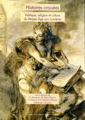 Histoires Croisees. Politique, Religion Et Culture Du Moyen Age Aux L Umieres
