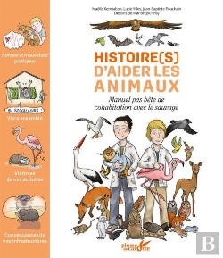 Bertrand.pt - Histoire(S) D'Aider Les Animaux : Manuel Pas Bête De Cohabitation Avec Le Sauvage