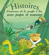 Histoires D'Animaux De La Jungle A Lire Avec Papa Et Maman