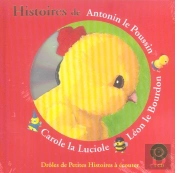 Histoires De Antonin Le Poussin ; Léon Le Bourdon ; Carole La Luciole