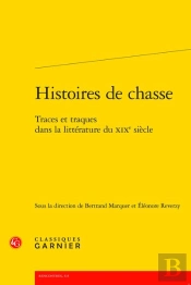 Histoires De Chasse : Traces Et Traques Dans La Littérature Du Xixe Siècle