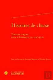 Histoires De Chasse : Traces Et Traques Dans La Littérature Du Xixe Siècle