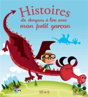 Histoires De Dragons A Lire Avec Mon Petit Garcon