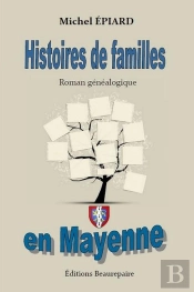 Histoires De Familles En Mayenne ; Roman Généalogique