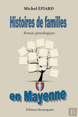 Bertrand.pt - Histoires De Familles En Mayenne ; Roman Généalogique