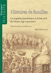 Histoires De Familles ; Les Registres Paroissiaux Et D'État Civil, Du Moyen Âge À Nos Jours