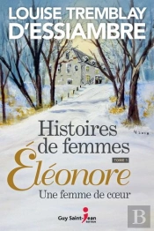 Histoires De Femmes Tome 1 : Eléonore, Une Femme De Coeur