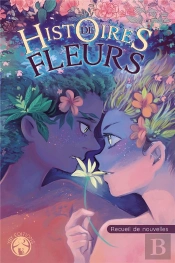 Histoires De Fleurs : Recueil De Nouvelles