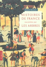 Histoires De France Racontées Par Les Arbres