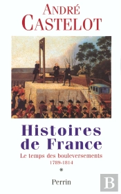 Histoires De France T.1 ; 1789-1814 ; Le Temps Des Bouleversements