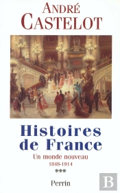 Histoires De France T.3 ; Un Monde Nouveau 1848-1914