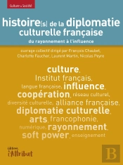 Histoire(S) De La Diplomatie Culturelle Française
