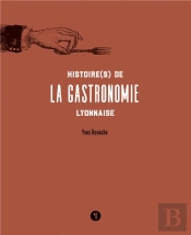 Histoire(S) De La Gastronomie Lyonnaise
