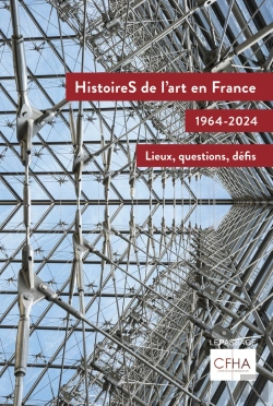 Bertrand.pt - Histoires De L'Art En France, 1964-2024 : Lieux, Questions, Défis
