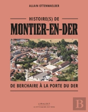 Histoire(S) De Montier-En-Der De Berchaire À La Porte Du Der