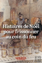 Histoires De Noêl Pour Frissonner Au Coin Du Feu