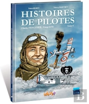 Histoires De Pilotes Tome 5 : Charles Nungesser, L'Ange De Fer