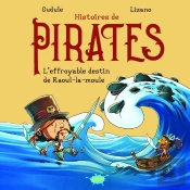 Histoires De Pirates : L'Effroyable Destin De Raoul-La-Moule
