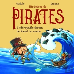 Bertrand.pt - Histoires De Pirates : L'Effroyable Destin De Raoul-La-Moule
