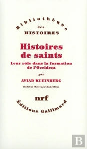 Histoires De Saints ; Leur Role Dans La Formation De L'Occident