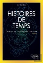 Histoires De Temps : De La Nature Du Temps Et De Sa Mesure (2e Édition)