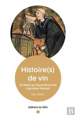 Bertrand.pt - Histoire(S) De Vin : 33 Dates Qui Faconnerent Les Vignobles
