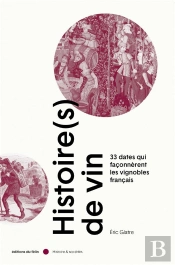 Histoire(S) De Vin ; Les 36 Grandes Dates Des Vignobles Français