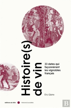 Bertrand.pt - Histoire(S) De Vin ; Les 36 Grandes Dates Des Vignobles Français