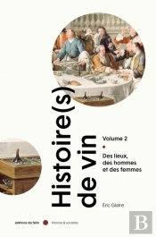 Histoire(S) De Vin Tome 2 : Des Lieux, Des Hommes Et Des Femmes