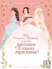 Histoires De Vraies Princesses Sissi, Victoria, Elisabeth...