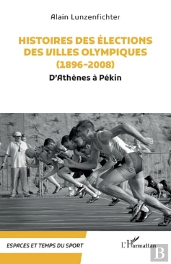 Bertrand.pt - Histoires Des Elections Des Villes Olympiques (1896-2008) - D Athenes A Pekin