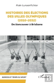Histoires Des Elections Des Villes Olympiques (2010-2032) - De Vancouver A Brisbane