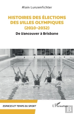 Bertrand.pt - Histoires Des Elections Des Villes Olympiques (2010-2032) - De Vancouver A Brisbane