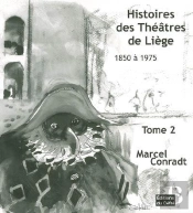 Histoires Des Theatres De Liege : 1850-1975