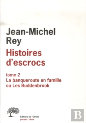 Histoires D'Escrocs. T.2. Banqueroute En Famille Ou Les Buddenbrook