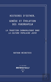 Histoires D'Esther, Genèse Et Évolution Des Purimshpiln : La Tradition Carnavalesque Dans La Culture Populaire Juive