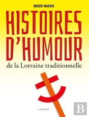 Histoires D'Humour De La Lorraine Traditionnelle