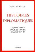 Histoires Diplomatiques : Leçons D'Hier Pour Le Monde D'Aujourd'Hui