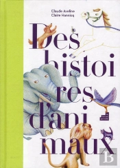 Histoires Du Chien, De L Oiseau, De L Elephant, Du Chat, Du Lion, Du Cheval Et Du Pucereau