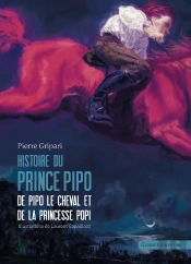 Histoires Du Prince Pipo, De Pipo Le Cheval Et De La Princesse Popi