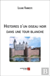 Histoires D'Un Oiseau Noir Dans Une Tour Blanche