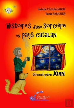 Bertrand.pt - Histoires D'Une Sorcière En Pays Catalan ; Grand-Père Joan